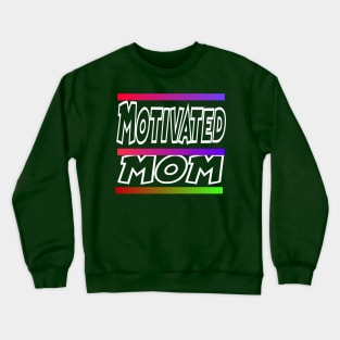 Motivated Mom Crewneck Sweatshirt